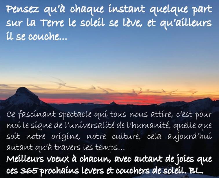 Pensez qu’à chaque instant quelque part sur la Terre le soleil se lève, et qu’ailleurs il se couche.